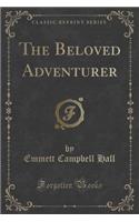 The Beloved Adventurer (Classic Reprint)