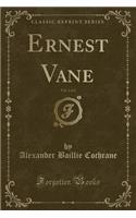 Ernest Vane, Vol. 2 of 2 (Classic Reprint)