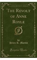 The Revolt of Anne Royle (Classic Reprint)