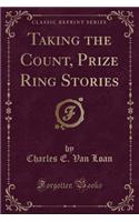 Taking the Count, Prize Ring Stories (Classic Reprint)