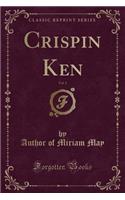 Crispin Ken, Vol. 1 (Classic Reprint)