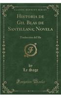 Historia de Gil Blas de Santillana; Novela: TraducciÃ³n del Sla (Classic Reprint)