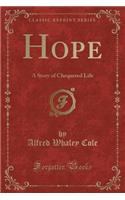 Hope: A Story of Chequered Life (Classic Reprint)(English)