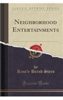 Neighborhood Entertainments (Classic Reprint)