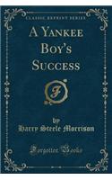 A Yankee Boy's Success (Classic Reprint)