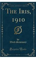 The Iris, 1910 (Classic Reprint)