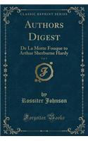 Authors Digest, Vol. 9: De La Motte Fouque to Arthur Sherburne Hardy (Classic Reprint)