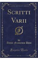 Scritti Varii (Classic Reprint)