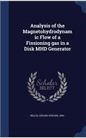Analysis of the Magnetohydrodynamic Flow of a Fissioning gas in a Disk MHD Generator