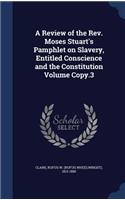 Review of the Rev. Moses Stuart's Pamphlet on Slavery, Entitled Conscience and the Constitution Volume Copy.3