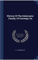 History Of The Gubernator Family, Of Conwego, Pa