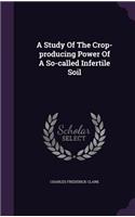 A Study Of The Crop-producing Power Of A So-called Infertile Soil