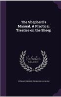 The Shepherd's Manual. A Practical Treatise on the Sheep: (English)