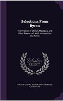 Selections From Byron: The Prisoner of Chillon, Mazeppa, and Other Poems: ed., With Introduction and Notes