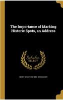 The Importance of Marking Historic Spots, an Address