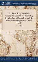Der Jesuit. T. 1-3: Historisch-Romantisches Gemalde Aus Dem Anfang Des Achtzehnten Jahrhunderts Nach Den Hinterlassenen Papieren Des Grafen Orloff; Dritter Theil