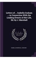 Letters of ... Isabella Graham ... in Connection With the Leading Events of Her Life, Ed. by J. Marshall