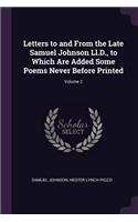 Letters to and From the Late Samuel Johnson Ll.D., to Which Are Added Some Poems Never Before Printed; Volume 2