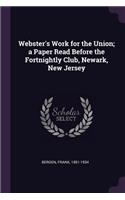 Webster's Work for the Union; a Paper Read Before the Fortnightly Club, Newark, New Jersey