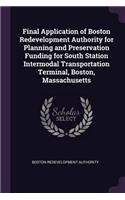 Final Application of Boston Redevelopment Authority for Planning and Preservation Funding for South Station Intermodal Transportation Terminal, Boston, Massachusetts