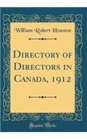 Directory of Directors in Canada, 1912 (Classic Reprint)