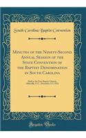 Minutes of the Ninety-Second Annual Session of the State Convention of the Baptist Denomination in South Carolina: Held in the First Baptist Church, Abbeville, S. C., December 3-5, 1912 (Classic Reprint)