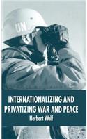 Internationalizing and Privatizing War and Peace