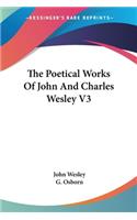 Poetical Works Of John And Charles Wesley V3