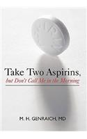 Take Two Aspirins, But Don't Call Me in the Morning