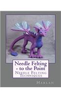 Needle Felting - to the Point