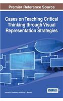 Cases on Teaching Critical Thinking through Visual Representation Strategies