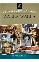 Legendary Locals of Walla Walla, Washington