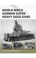 World War II German Super-Heavy Siege Guns