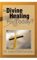 Is Divine Healing for Today?: (English)