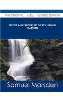 The Life and Labours of the REV. Samuel Marsden - The Original Classic Edition
