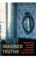 Imagined Truths: Realism in Modern Spanish Literature and Culture