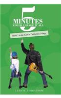 5 Minutes Could Change It All