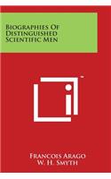 Biographies Of Distinguished Scientific Men