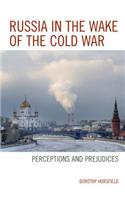 Russia in the Wake of the Cold War: Perceptions and Prejudices