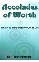 Accolades of Worth: What You Truly Deserve Out of Life