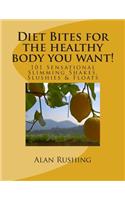 Diet Bites for the healthy body you want!