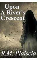 Upon a River's Crescent