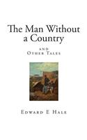 The Man Without a Country: and Other Tales