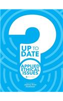 Up to Date Applied Ethical Issues