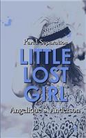 Little Lost Girl: Book One: Separation: Book One: Separation