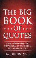 The Big Book of Quotes: Funny, Inspirational and Motivational Quotes on Life, Love and Much Else(English)