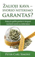 Zalioji Kava - Svorio Netekimo Garantas?: Kaip Jus Galite Greitai IR Lengvai Numesti Svorio Su Zalia Kava