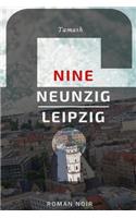 Nine Neunzig Leipzig: Roman Noir