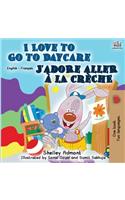 I Love to Go to Daycare J'adore aller à la crèche: English French Bilingual Book