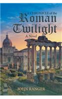 A Chronicle of the Roman Twilight